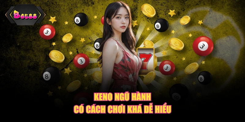 Keno ngũ hành có cách chơi khá dễ hiểu