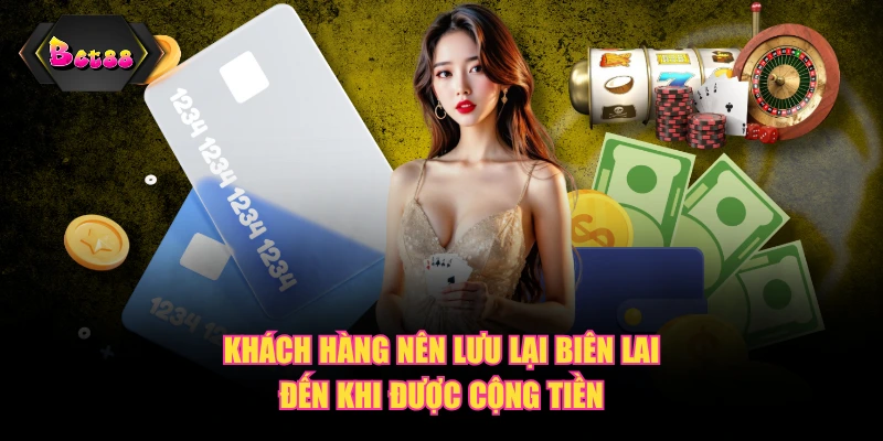 Khách hàng nên lưu lại biên lai đến khi được cộng tiền
