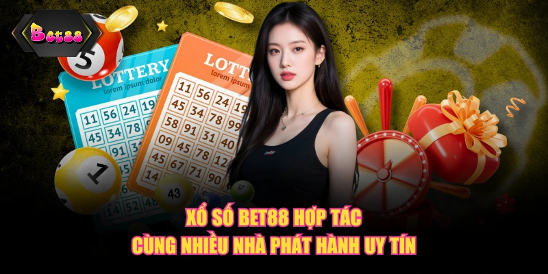 Xổ số BET88 hợp tác cùng nhiều nhà phát hành uy tín