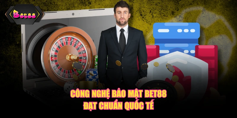 Công nghệ bảo mật BET88 đạt chuẩn quốc tế